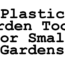 plastic garden tools for small gardens