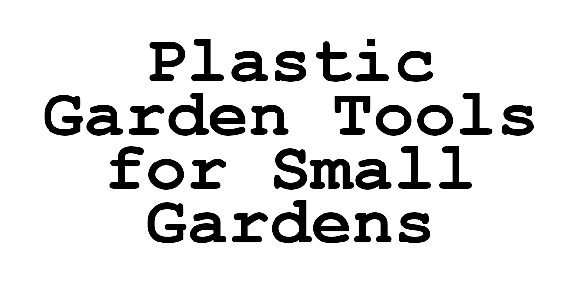 plastic garden tools for small gardens